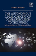 The Autonomous Legal Concept Of Communication To The Public Interpretation In Eu Copyright Law 1st Edition Marui