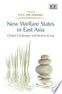 New Welfare States In East Asia Global Challenges And Restructuring Gyujin Hwang