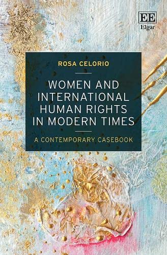 Women And International Human Rights In Modern Times A Contemporary Casebook Celorio