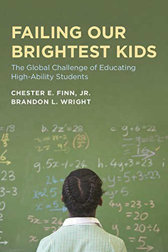 Failing Our Brightest Kids The Global Challenge Of Educating Highability Students Illustrated Chester E Finn Jr
