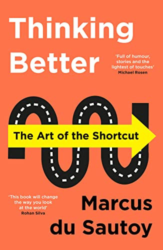 Thinking Better The Art Of The Shortcut In Math And Life Marcus Du Sautoy