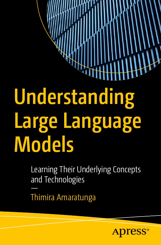 Understanding Large Language Models Learning Their Underlying Concepts And Technologies 1st Edition Thimira Amaratunga