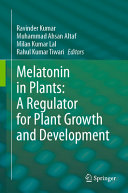Melatonin In Plants A Regulator For Plant Growth And Development Ravinder Kumar