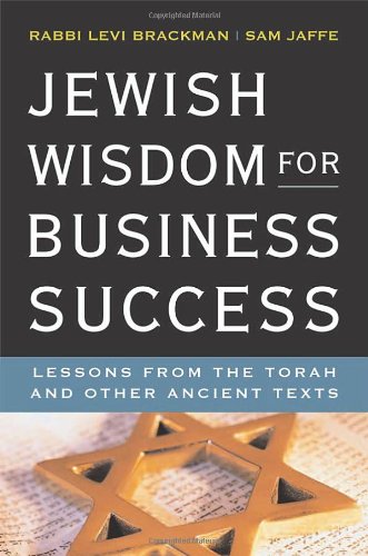 Jewish Wisdom For Business Success Lessons From The Torah And Other Ancient Texts 1st Edition Levi Brackman