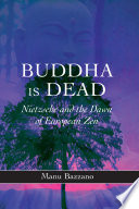 Buddha Is Dead Nietzsche And The Dawn Of European Zen Manu Bazzano
