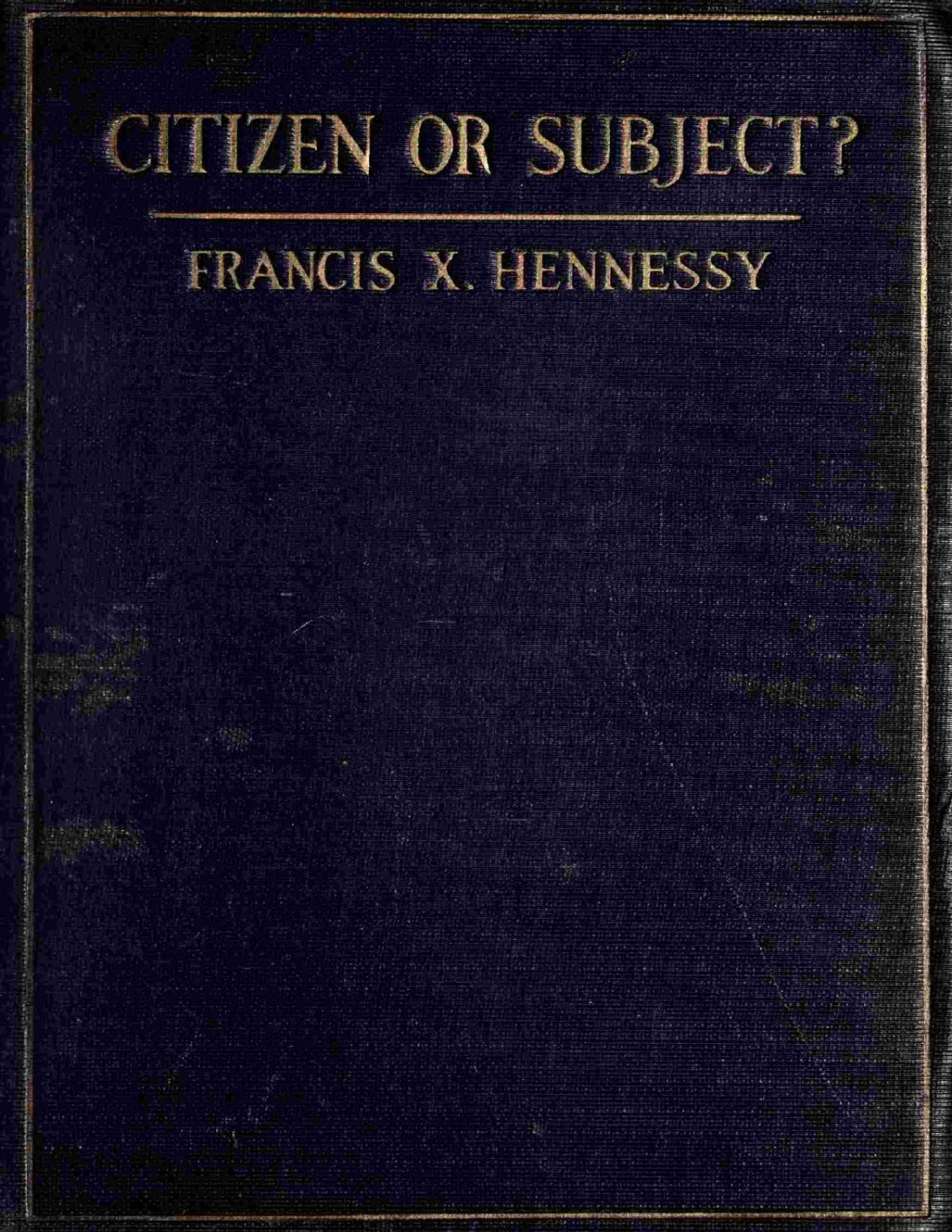Citizen Or Subject 1st Edition Francis X Hennessy