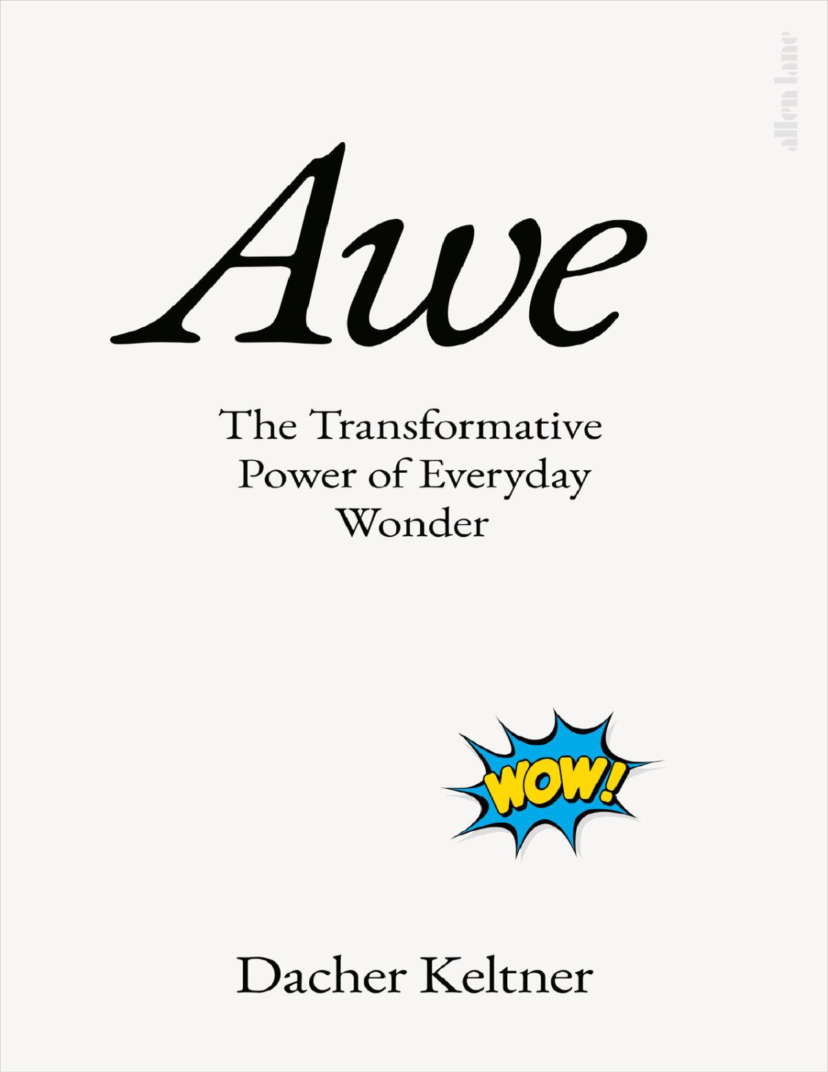 Awe The Transformative Power Of Everyday Wonder Dacher Keltner