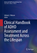 Clinical Handbook Of Adhd Assessment And Treatment Across The Lifespan Johnny L Matson