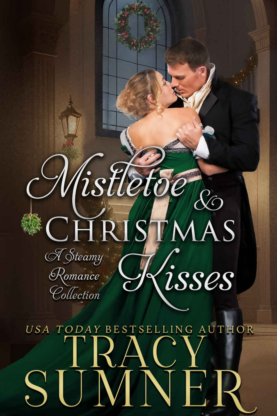 Mistletoe And Christmas Kisses Steamy Holiday Romance Collection 1st Edition Tracy Sumner