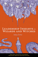 Leadership Insights For Wizards And Witches Exploring Effective Leadership Practices Through Popular Culture 1st Edition Aditya Simha