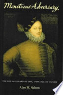 Monstrous Adversary The Life Of Edward De Vere 17th Earl Of Oxford Nelson