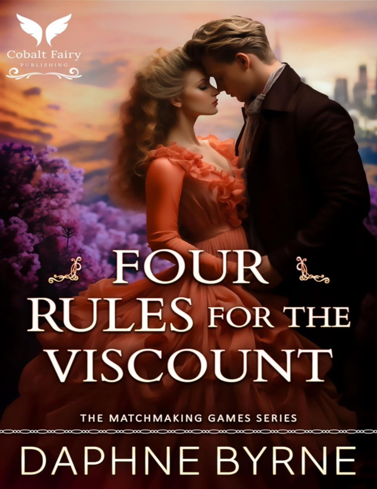 Four Rules For The Viscount A Historical Regency Romance Novel The Matchmaking Games Book 2 Daphne Byrne