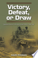 Victory Defeat Or Draw Battlefield Decision In The Arabisraeli Conflict 19481982 3rd Edition David Rodman