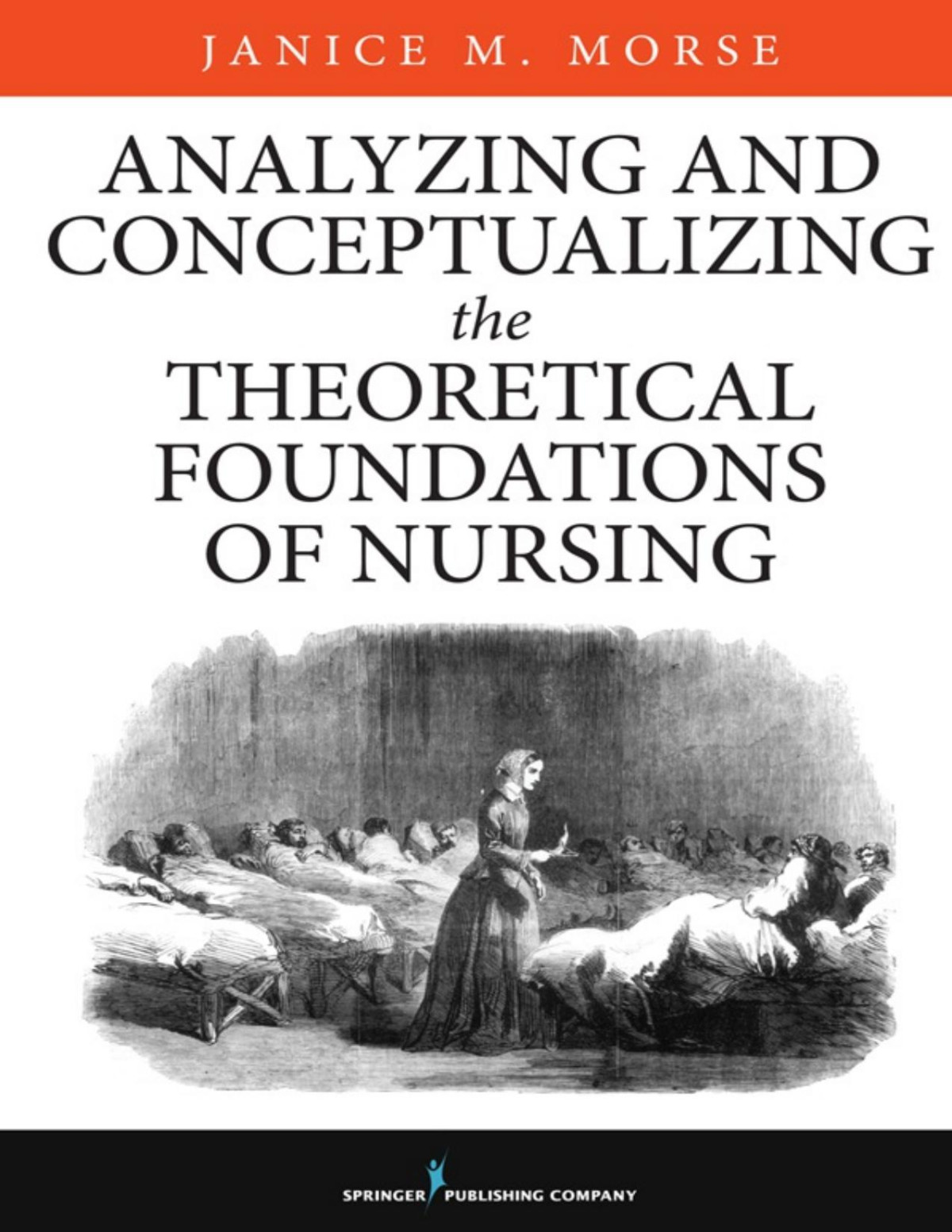 Analyzing And Conceptualizing The Theoretical Foundations Of Nursing Janice M Morse