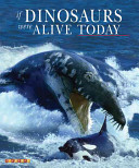 If Dinosaurs Were Alive Today Dougal Dixon