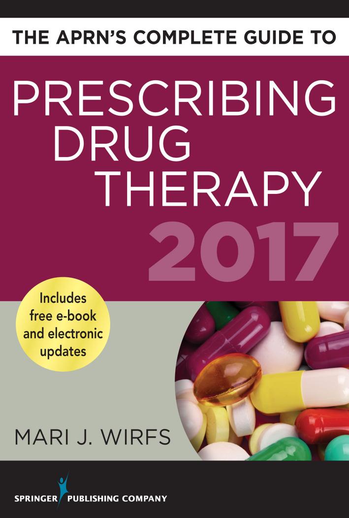 The Aprns Complete Guide To Prescribing Drug Therapy 2017 1st Edition Mari J Wirfs