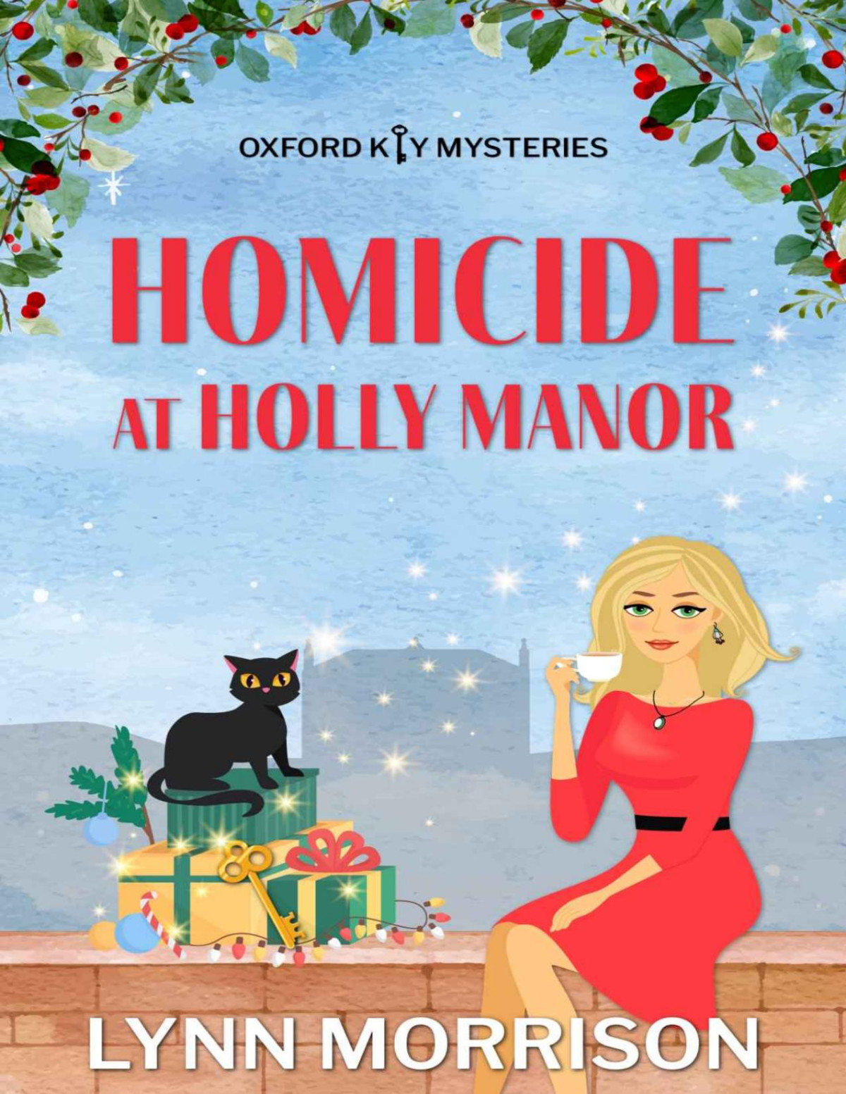 Homicide At Holly Manor A Charmingly Fun Holiday Cozy Mystery Oxford Key Mysteries Book 7 Lynn Morrison
