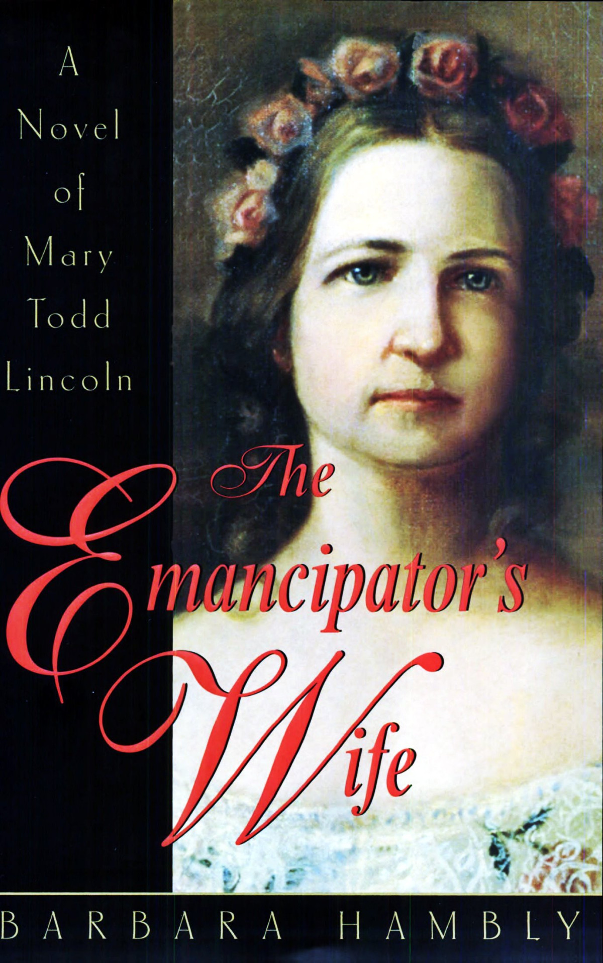 The Emancipators Wife A Novel Of Mary Todd Lincoln Barbara Hambly