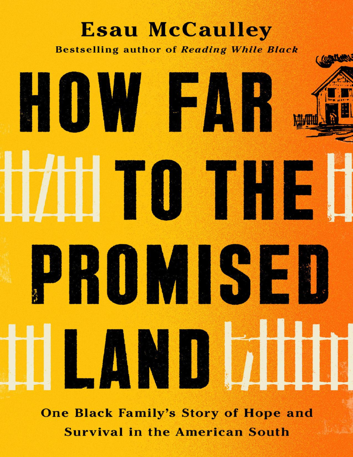 How Far To The Promised Land One Black Familys Story Of Hope And Survival In The American South Esau Mccaulley