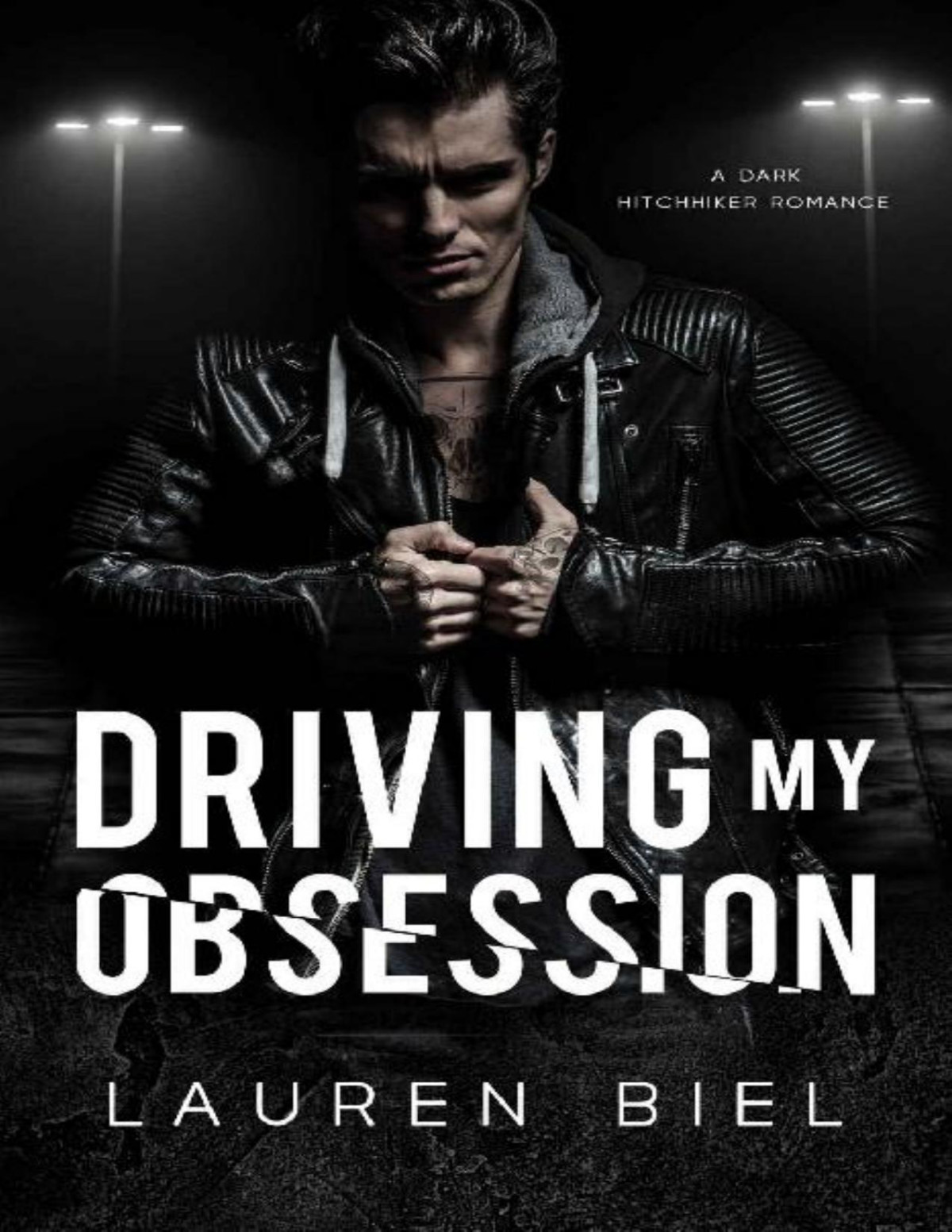 Driving My Obsession A Dark Hitchhiker Romance Lauren Biel