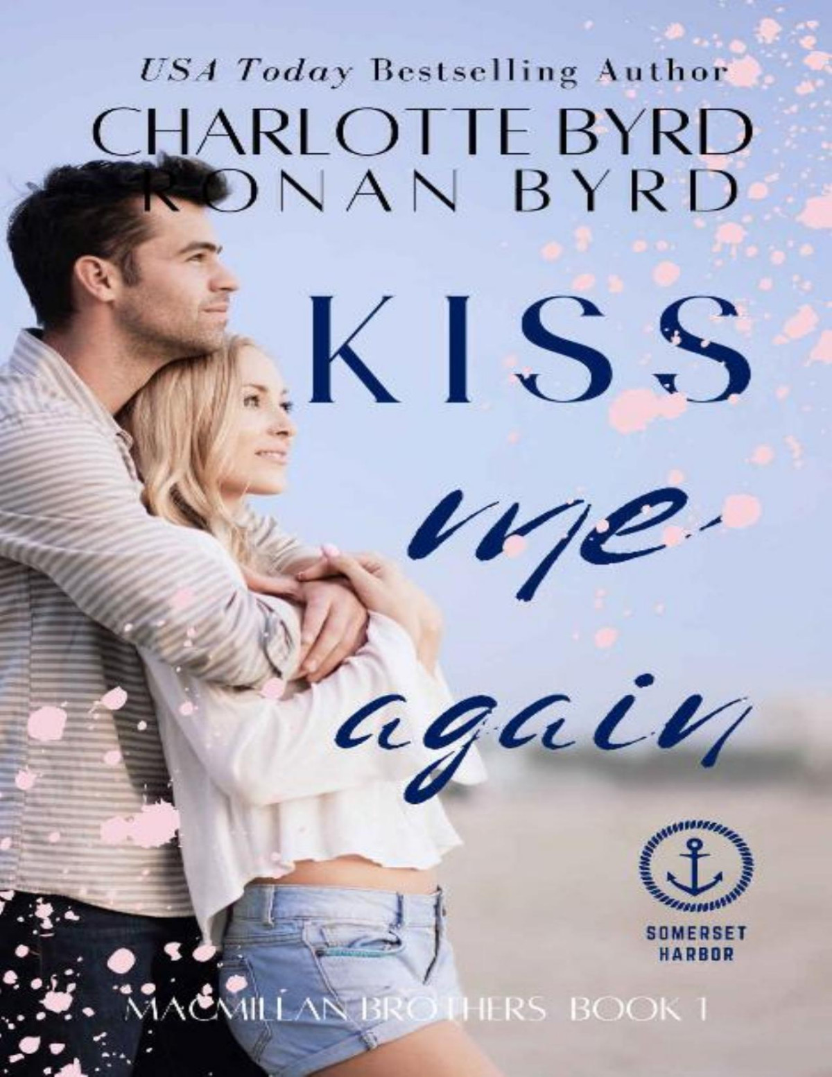 Kiss Me Again A Somerset Harbor Novel Macmillan Brothers Book 1 Charlotte Byrd Ronan Byrd