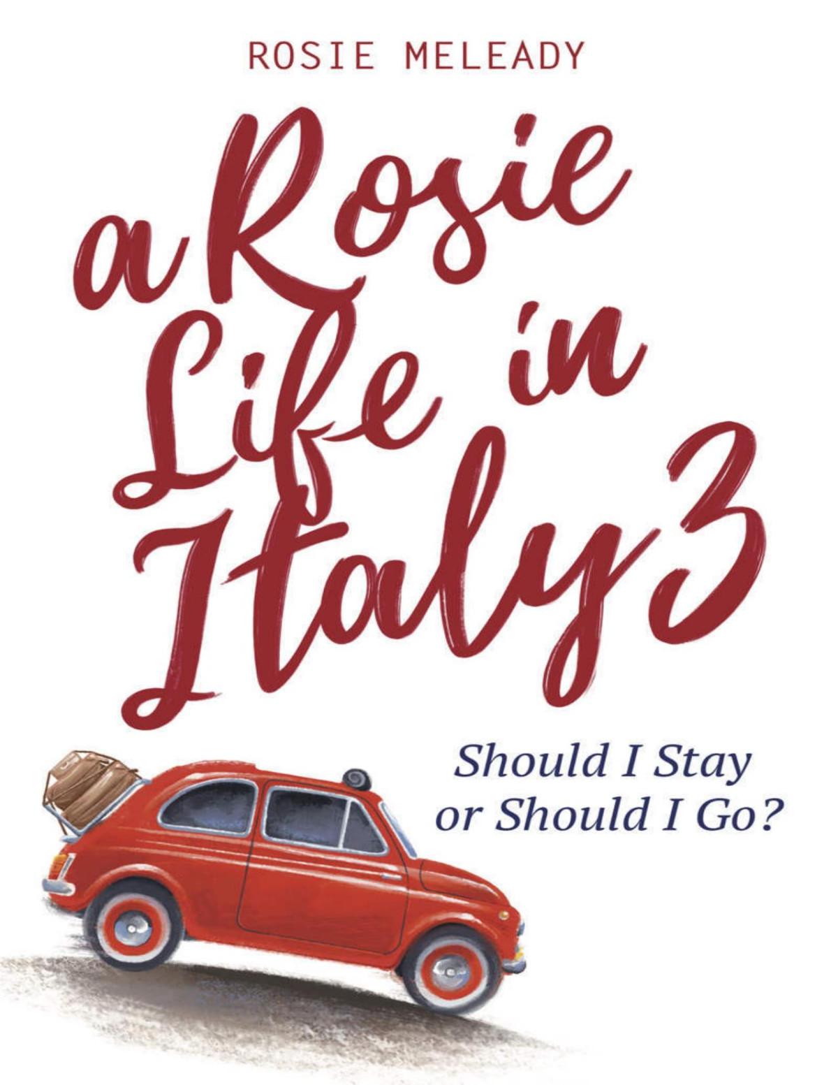 A Rosie Life In Italy 3 Should I Stay Or Should I Go Rosie Meleady