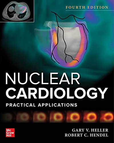 Nuclear Cardiologypractical Applications 4e Jun 3 20221264257201mcgraw Hill 4th Edition Heller