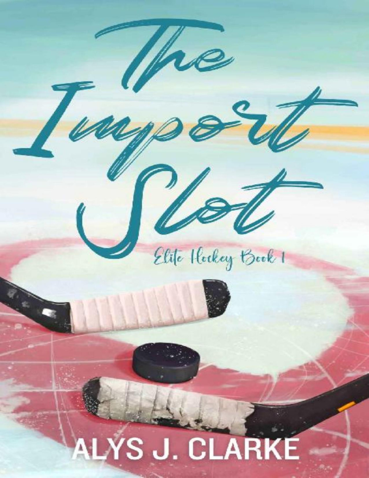 The Import Slot A British Hockey Romance Elite Hockey Book 1 Alys J Clarke