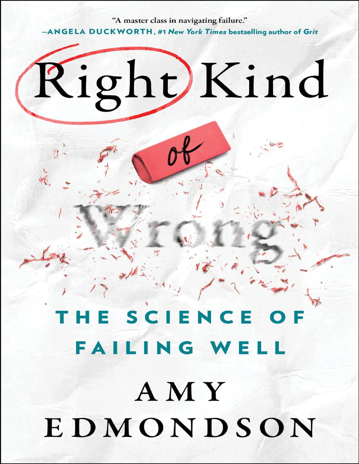 Right Kind Of Wrong The Science Of Failing Well Amy C Edmondson