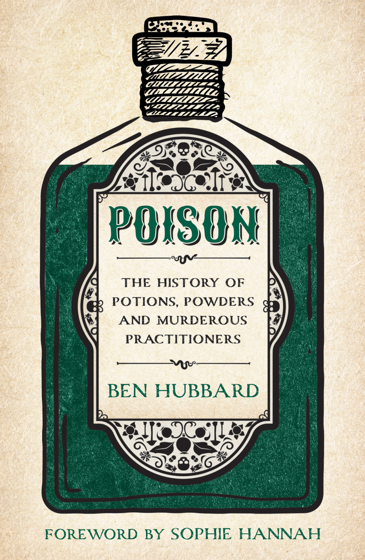 Poison The History Of Potions Powders And Murderous Practitioners Sophie Hannah