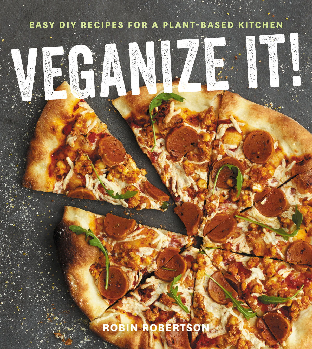 Veganize It Easy Diy Recipes For A Plant Based Kitchen Robin Robertson