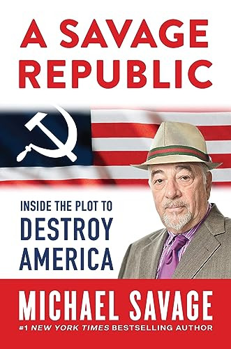 A Savage Republic Inside The Plot To Destroy America Michael Savage