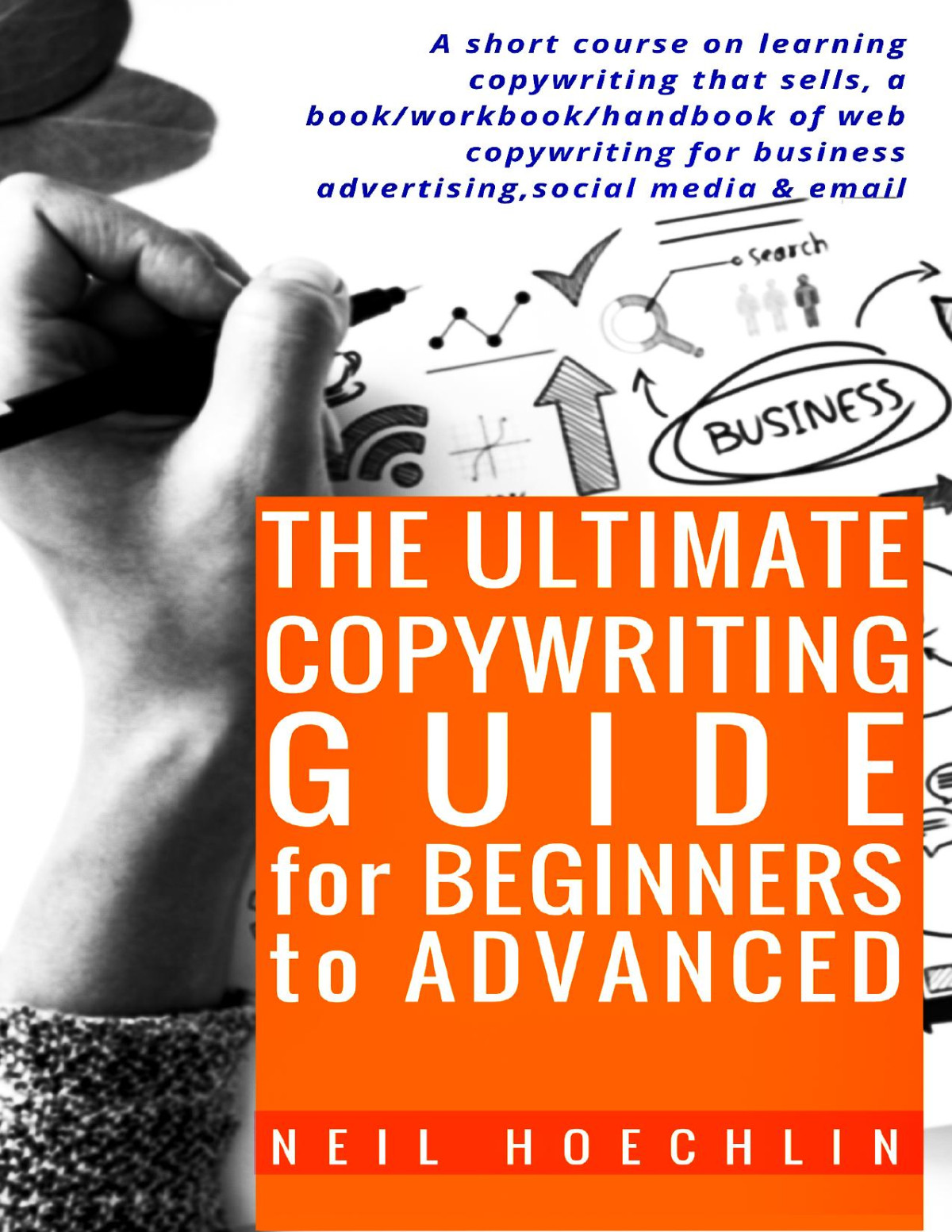 The Ultimate Copywriting Guide For Beginners To Advanced Neil Hoechlin