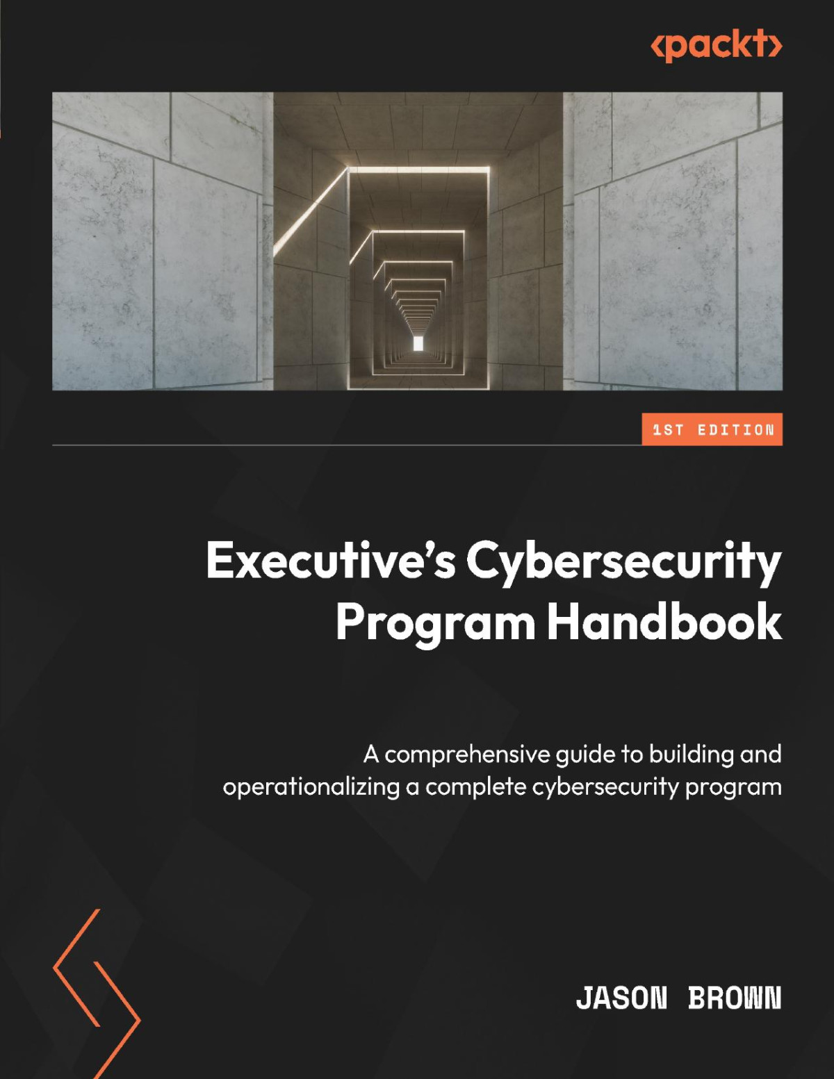 Executives Cybersecurity Program Handbook Jason Brown