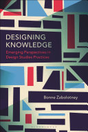 Designing Knowledge Emerging Perspectives In Design Studies Practices Bonne Zabolotney