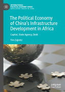 The Political Economy Of Chinas Infrastructure Development In Africa Capital State Agency Debt Tim Zajontz