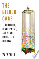 The Gilded Cage Technology Development And State Capitalism In China Yawen Lei
