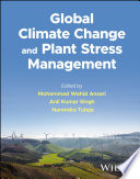 Global Climate Change And Plant Stress Management Mohammad Wahid Ansari