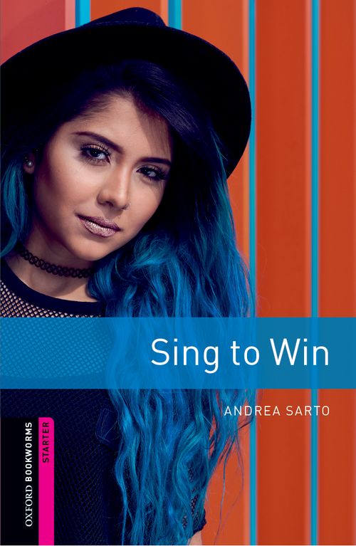 Sing To Win Oxford Bookworms Starters 3rd Revised Edition Sarto Andrea