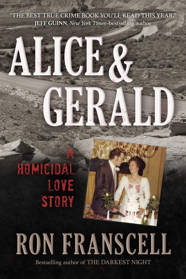 Alice Gerald A Homicidal Love Story 1st Edition Ron Franscell