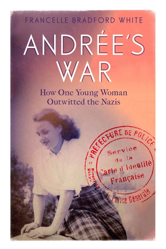 Andres War How One Young Woman Outwitted The Nazis Francelle Bradford White