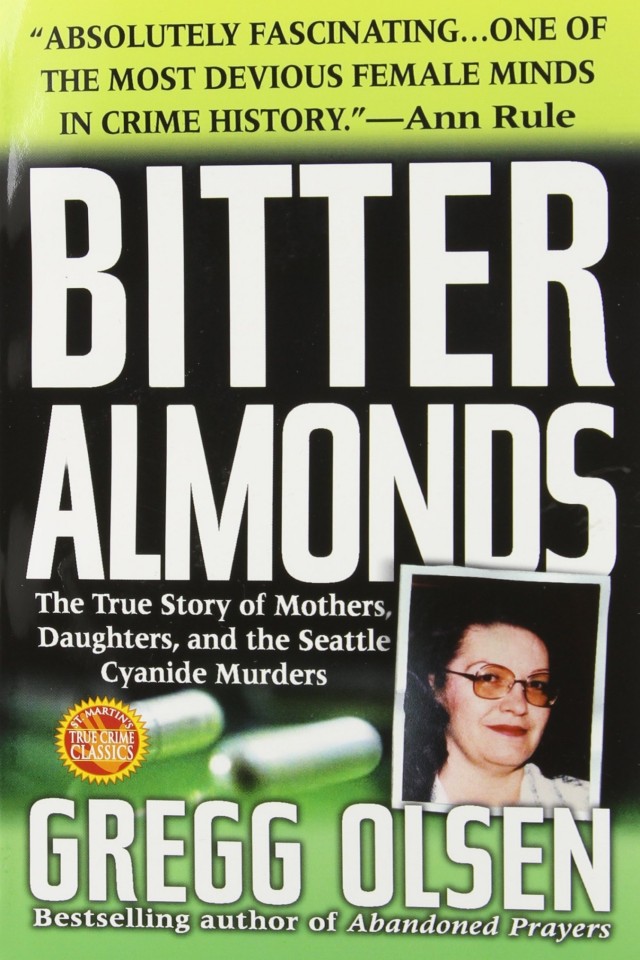 Bitter Almonds The True Story Of Mothers Daughters And The Seattle Cyanide Murders Gregg Olsen