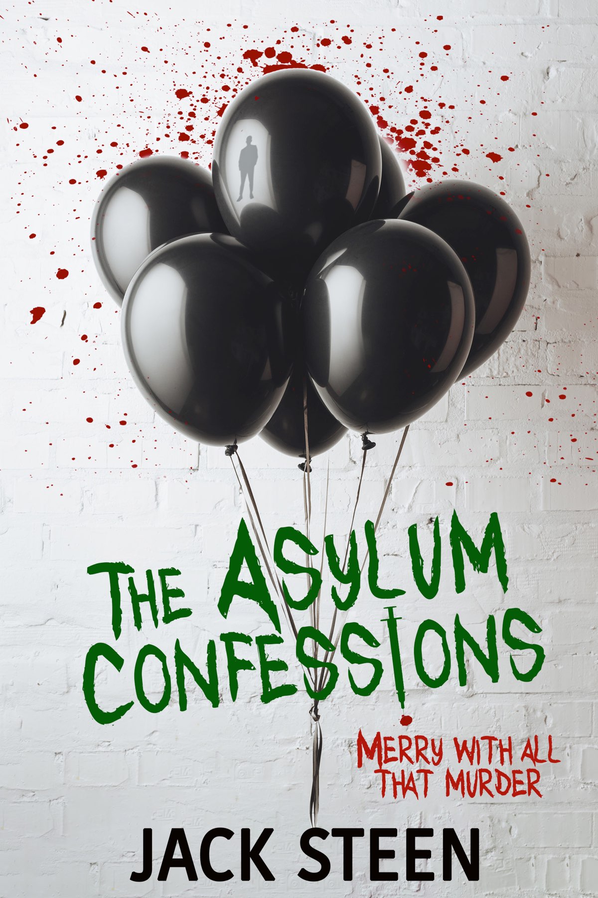 The Asylum Confessions Merry With All That Murder Jack Steen