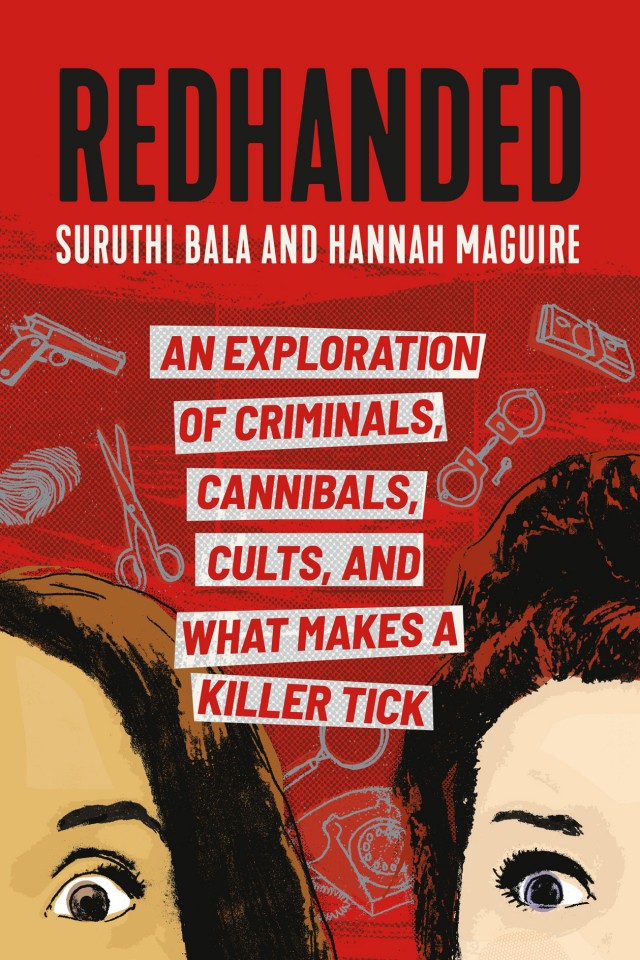 Redhanded An Exploration Of Criminals Cannibals Cults And What Makes A Killer Tick Hannah Maguire