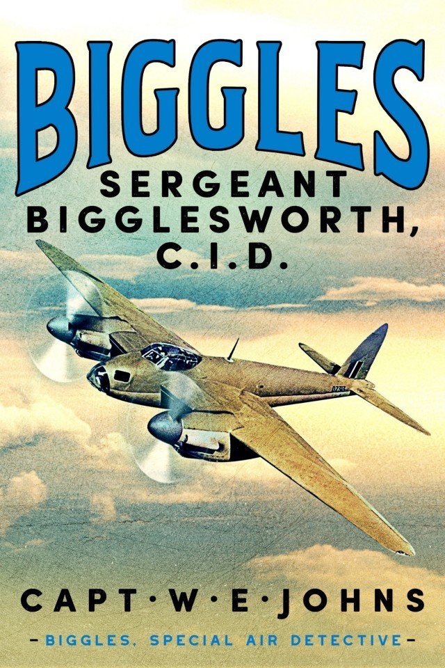 Sergeant Bigglesworth Cid Captain W E Johns