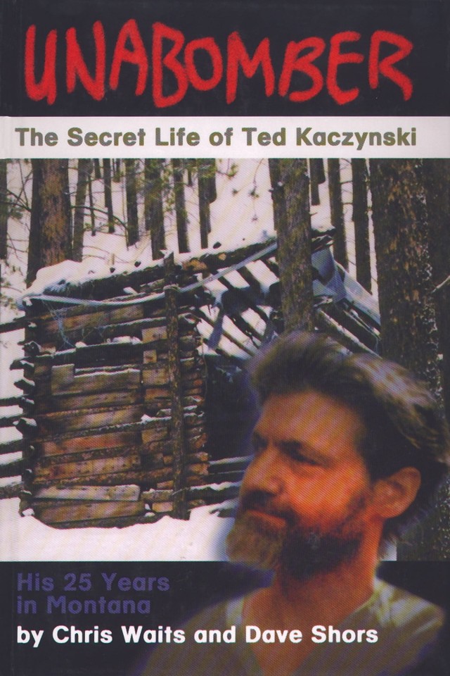 Unabomber The Secret Life Of Ted Kaczynski Chris Waits