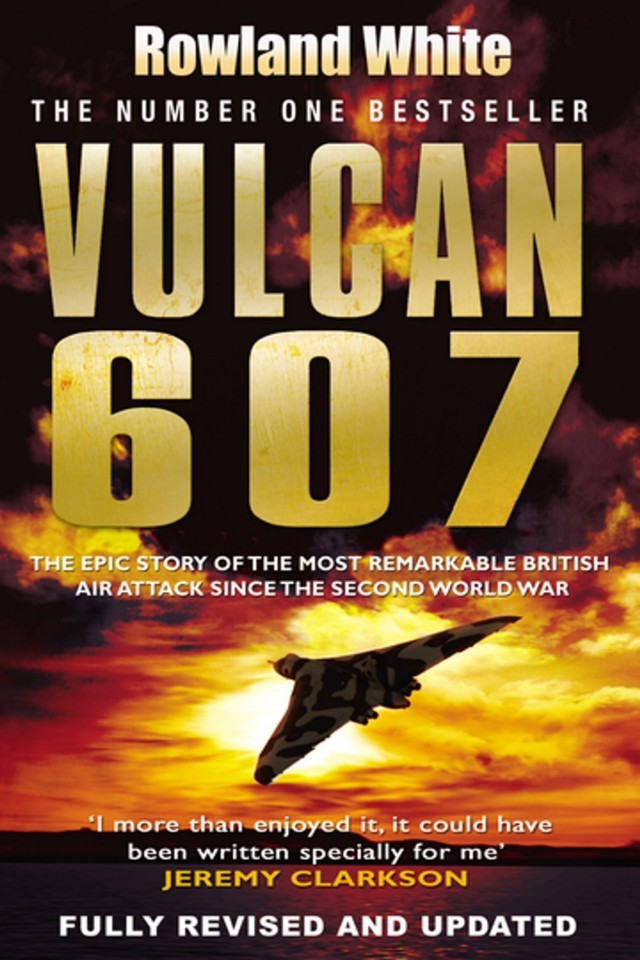 Vulcan 607 British Air Attack Falklands Revised Updated Rowland White