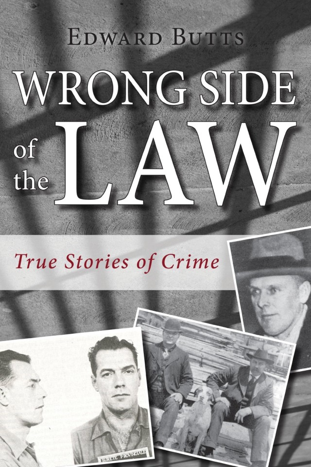 Wrong Side Of The Law True Stories Of Crime Edward Butts