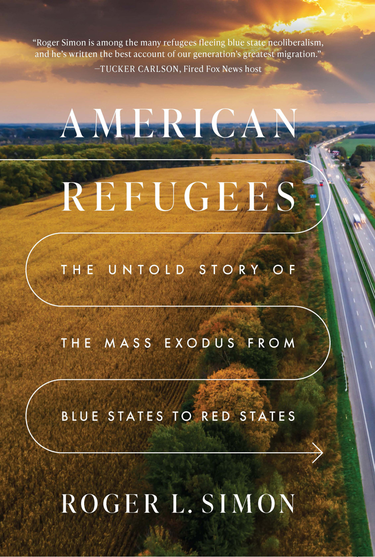 American Refugees The Untold Story Of The Mass Migration From Blue To Red States Roger L Simon