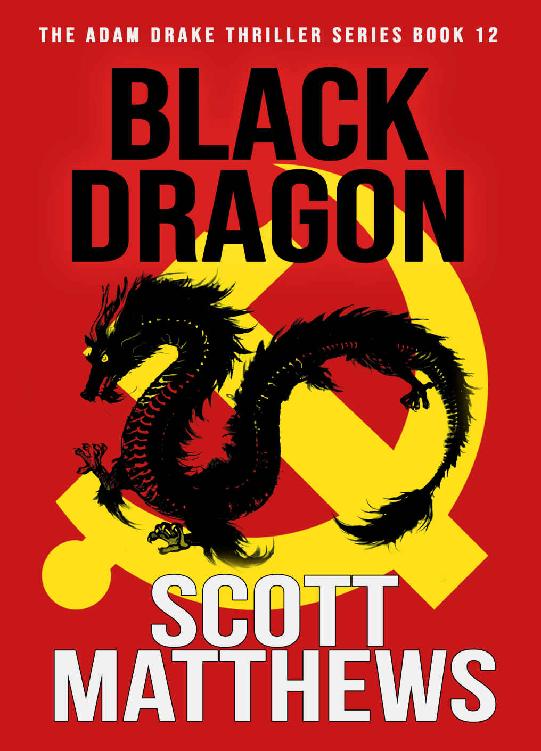 Black Dragon Adam Drake Espionage Thriller The Adam Drake Series Book 12 Scott Matthew
